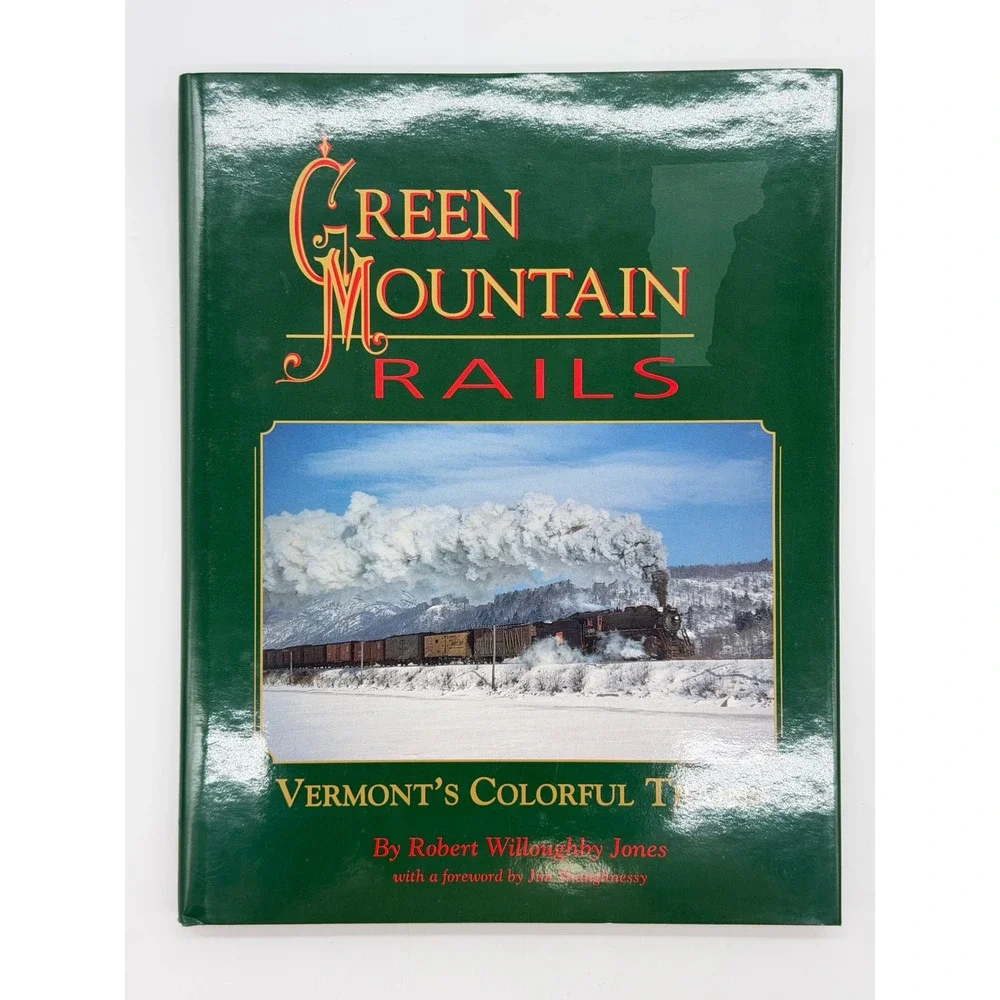 Green Mountain Rails Vermonts Colorful Trains by Robert Jones Hardcover 1994